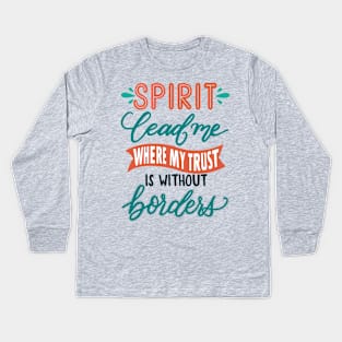 Spirit lead me where my trust is without border - Hillsong United Christian music faith Kids Long Sleeve T-Shirt